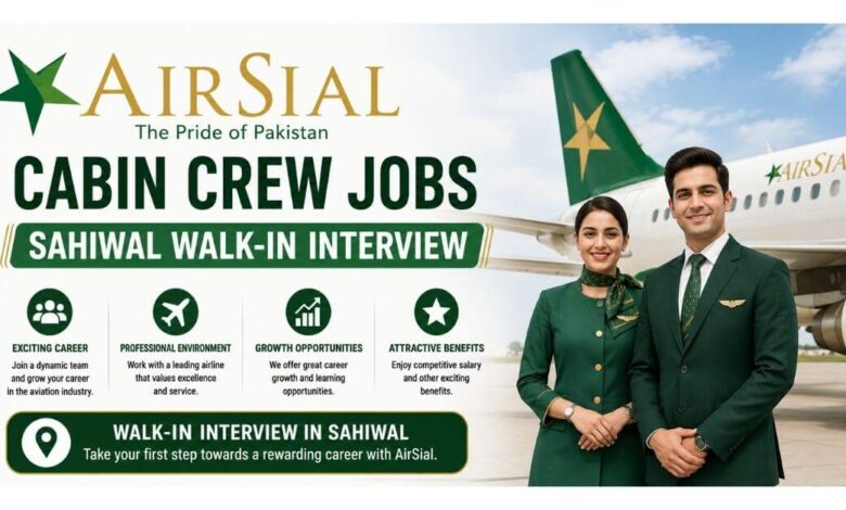 AirSial Cabin Crew Jobs - Sahiwal Walk-In Interview