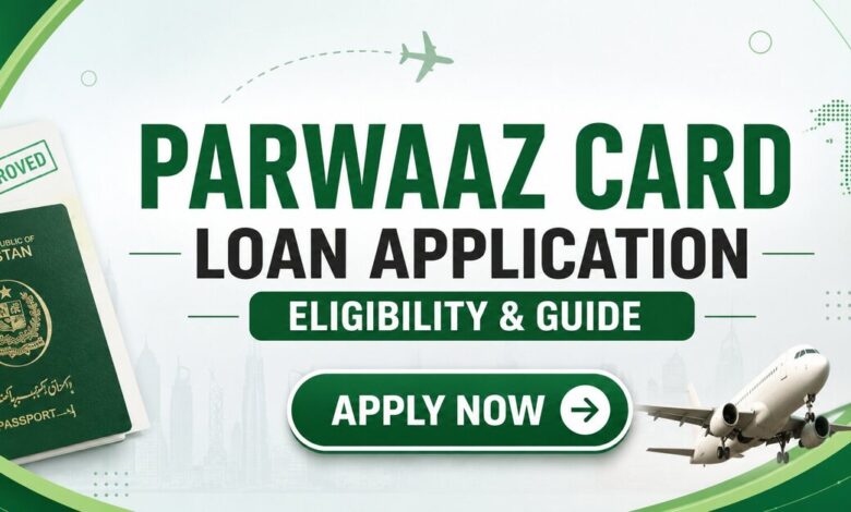 Parwaaz Card Loan Application - Eligibility & Guide